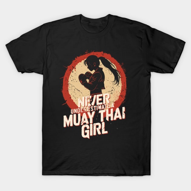 Never Underestimate a Muay Thai Girl - Cool Muay Thai combat sports girl T-Shirt by emmjott